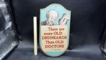 "There Are More Old Drunkards Than Old Doctors" Wooden Plaque