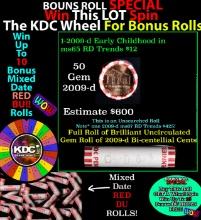 INSANITY The CRAZY Penny Wheel 1000s won so far, WIN this 2009-d Cabin BU RED roll get 1-10 FREE