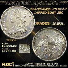 ***Auction Highlight*** 1834 Capped Bust Quarter Browning-1/FS-901 O/F 25c Graded au58+ By SEGS (fc)
